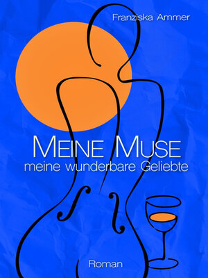 cover image of Meine Muse, meine wunderbare Geliebte
